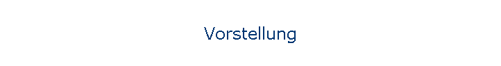 Vorstellung